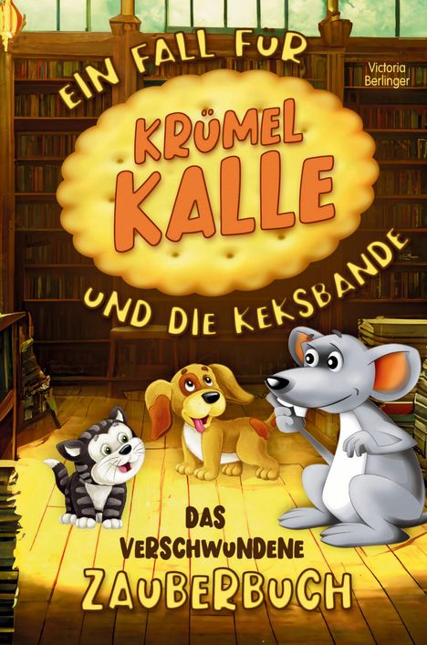 Victoria Berlinger: Das verschwundene Zauberbuch - Ein Fall für Krümel Kalle und die Keksbande, Buch