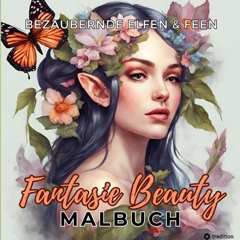 Tarris Kidd: Malbuch für Erwachsene Bezaubernde Elfen und Feen Fantasie Beauty Anti-Stress mit magischen Waldfeen - Mystische Portraits Fantasy für Frauen Teenager Jugendliche Entspannung &amp; Stressabbau, Buch