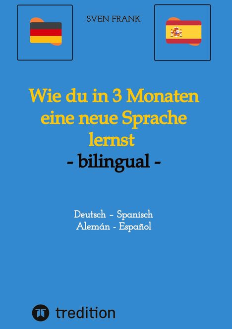 Sven Frank: Wie du in 3 Monaten eine neue Sprache lernst - bilingual, Buch