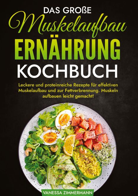 Vanessa Zimmermann: Das große Muskelaufbau Ernährung Kochbuch, Buch