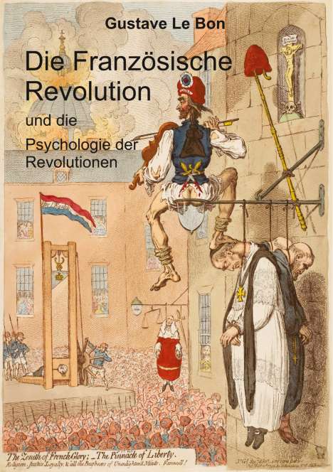 Gustave Le Bon: Die Französische Revolution und die Psychologie der Revolutionen, Buch