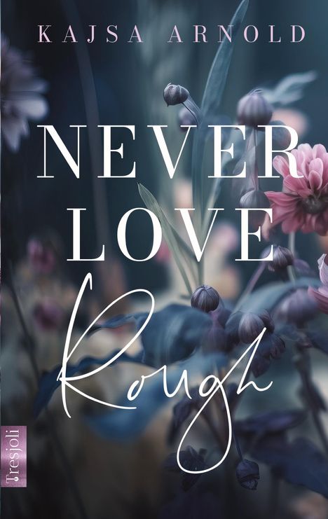 Kajsa Arnold: Never love Rough, Buch