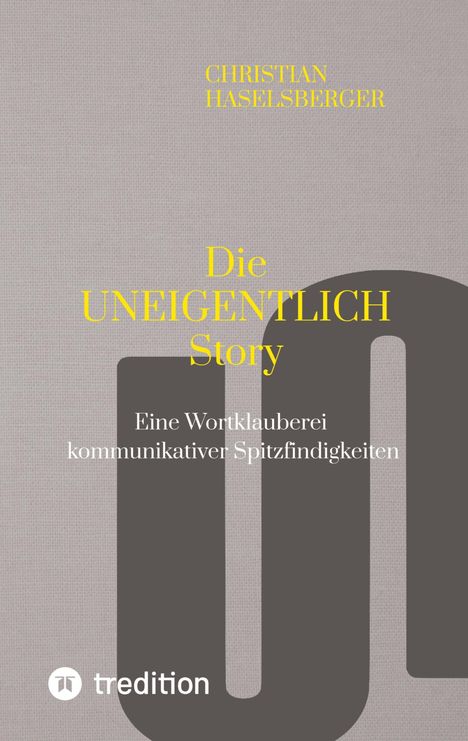 Christian Haselsberger: Die UNEIGENTLICH Story, Buch