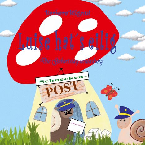 Titel: "Luise hat's eilig". Illustration: Pilzhaus, Schnecke als Postbote, bunter Schmetterling. Schriftart bunt.