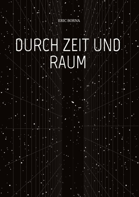 Eric Borna: Durch Zeit Und Raum, Buch