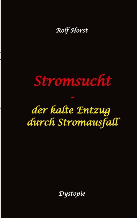 Rolf Horst: Stromsucht - Autismus, Asperger-Syndrom, Cyberattacke, Hackerangriff, Stromausfall, Energiekrise, Verkehrschaos, E-Auto, E-Bike, manuelle Fertigkeiten, Handyausfall, kein Internet, Buch