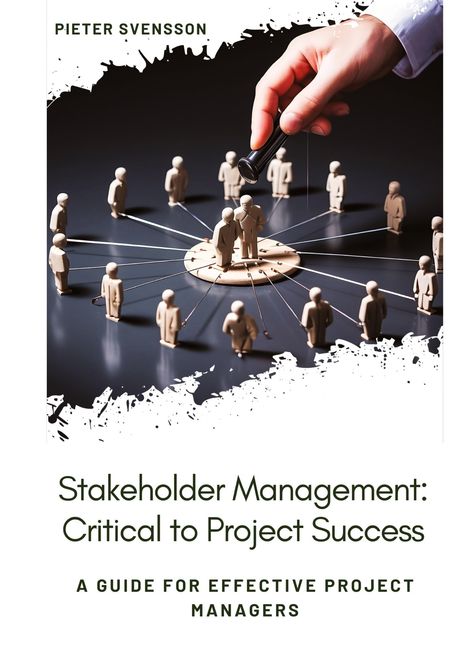 Pieter Svensson: Stakeholder Management: Critical to Project Success, Buch