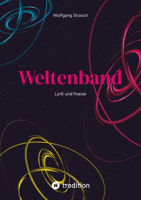 "Weltenband: Lyrik und Poesie" von Wolfgang Strauch. Bunte, dynamische Spiralen vor einem dunklen Hintergrund.