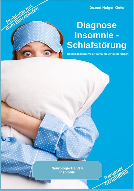 Holger Kiefer: Diagnose Insomnie ¿ Schlafstörung, Buch