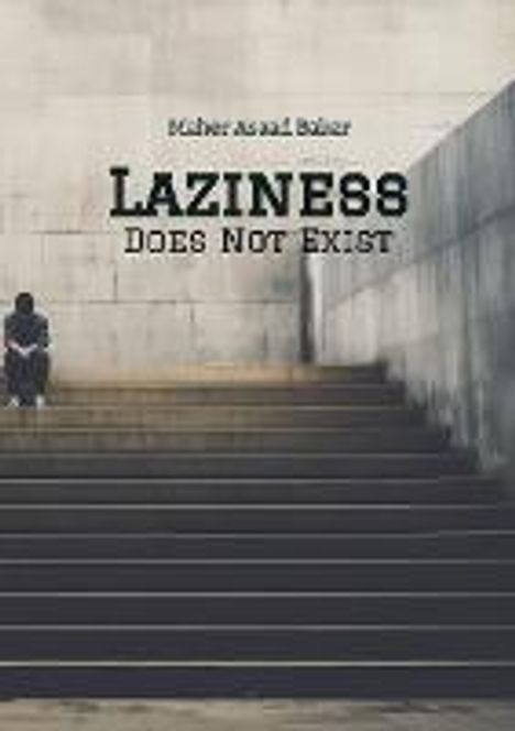 Maher Asaad Baker: Laziness Does Not Exist, Buch