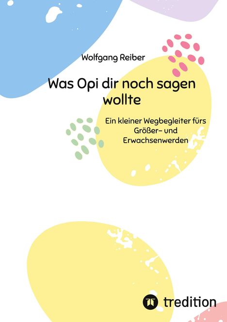 Wolfgang Reiber: Was Opi dir noch sagen wollte, Buch