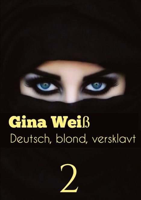 Gina Weiß: Deutsch, blond, versklavt 2, Buch