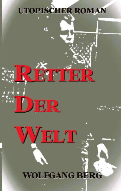 Wolfgang Berg: Retter der Welt, Buch