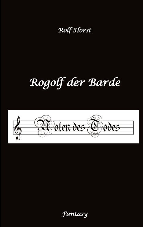 Rolf Horst: Rogolf der Barde, Live-Rollenspiel, Zwerge, Magier, Rituale, Laute, Dolche, Kurzschwert, Räucherwerk, Rügen, Verrat, Macht der Finsternis, Dämonen, Buch