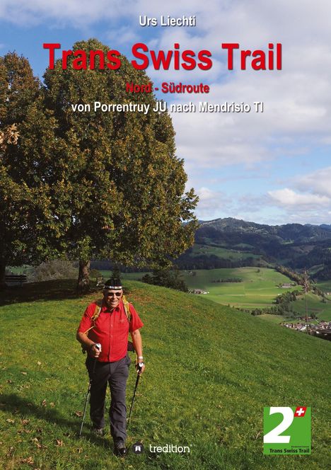 Urs Liechti: Trans Swiss Trail Nord - Südroute, Buch