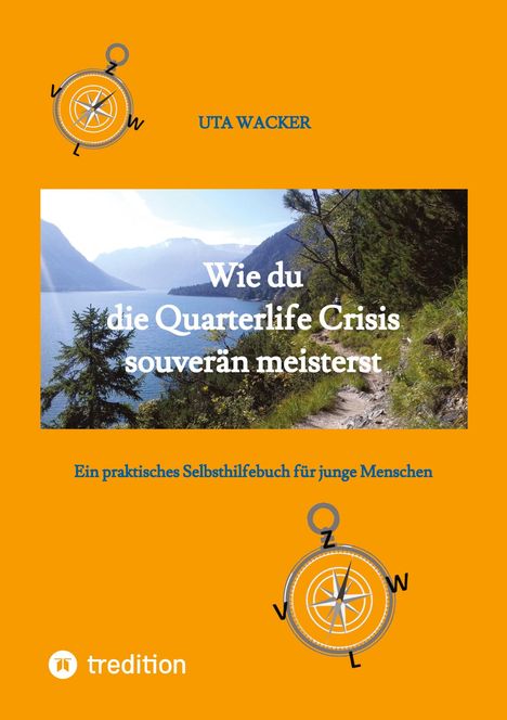 Uta Wacker: Wie du die Quarterlife Crisis souverän meisterst, indem du aus der Krise eine Chance machst und deinen eigenen Weg findest, Buch