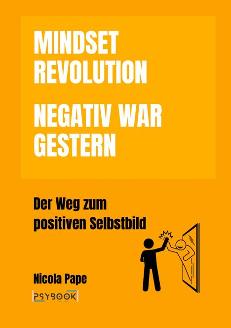 Nicola Pape: Mindset Revolution - Negativ war gestern / wissenschaftlich fundierter Ratgeber, Buch