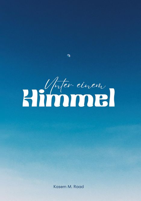 Kasem M. Raad: Unter einem Himmel, Buch