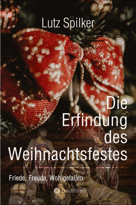 Lutz Spilker: Die Erfindung des Weihnachtsfestes, Buch