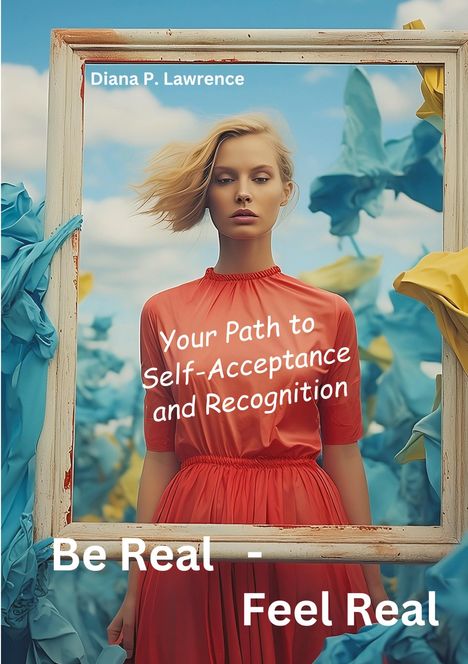 Diana P. Lawrence: Be Real - Feel Real, Buch