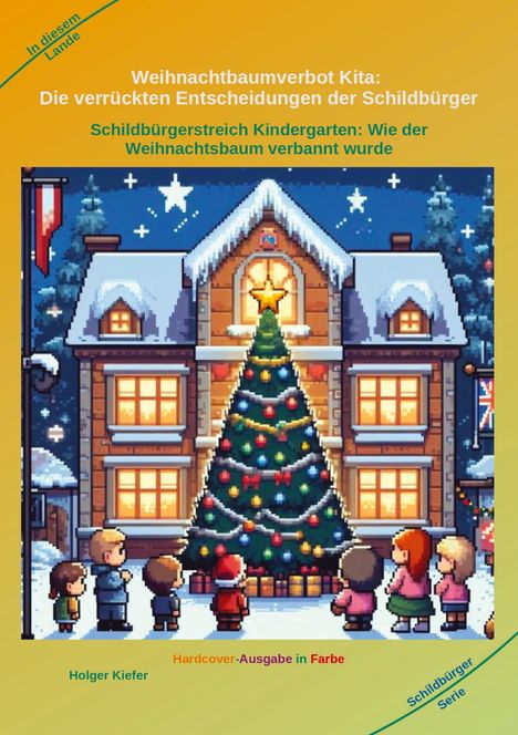 Holger Kiefer: Weihnachtbaumverbot Kita: Die verrückten Entscheidungen der Schildbürger, Buch