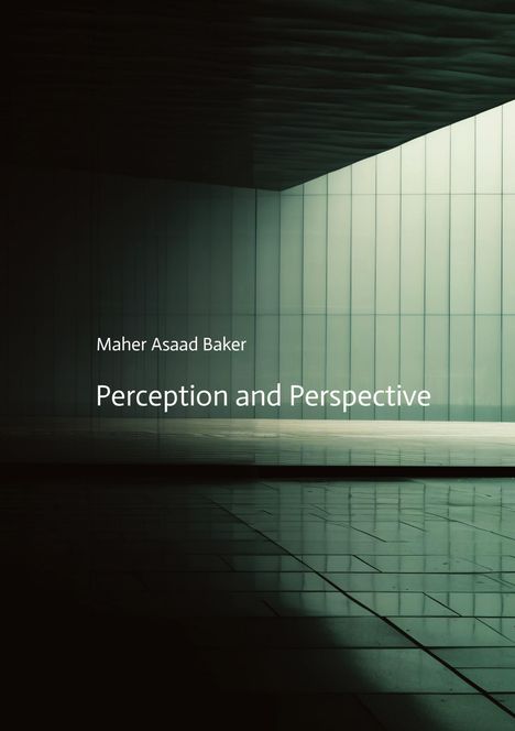 Maher Asaad Baker: Perception and Perspective, Buch