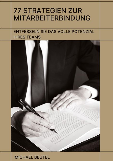 Michael Beutel: 77 Strategien zur Mitarbeiterbindung: Entfesseln Sie das volle Potenzial Ihres Teams, Buch