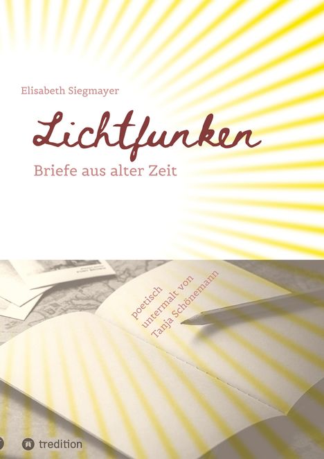 Elisabeth Siegmayer: Lichtfunken - Zeitreise mit alten Briefen und Fotografien, Buch