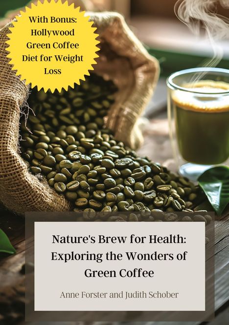 Judith Schober: Nature's Brew for Health: Exploring the Wonders of Green Coffee, Buch