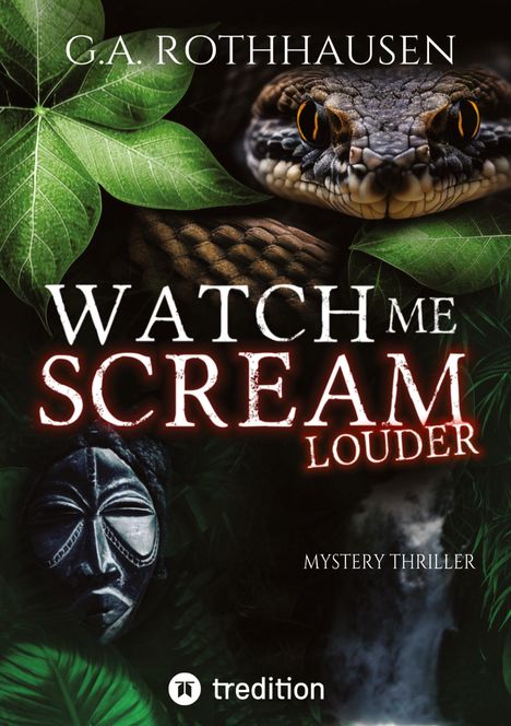 G. A. Rothhausen: Watch Me Scream - Louder, Buch