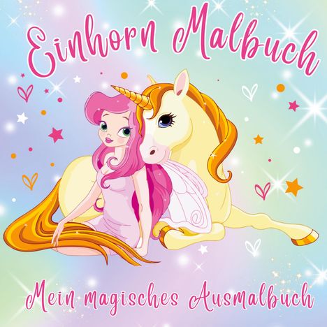 S&L Inspirations Lounge: Mein Magisches Ausmalbuch! Einhorn-Zauber: Das ultimative Malbuch für Mädchen ab 4 Jahren!, Buch