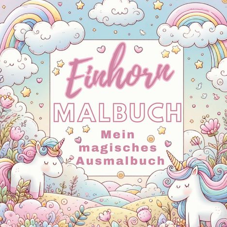 S&L Inspirations Lounge: Mein Magisches Einhorn Malbuch: Kreativer Spaß für Mädchen!, Buch