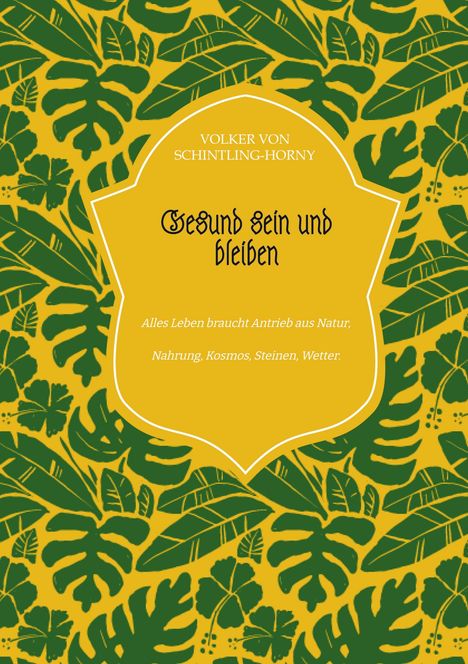 Volker von Schintling-Horny: Gesund sein und bleiben, Buch