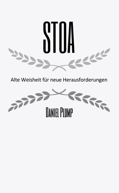 Daniel Plump: Stoa Alte Weisheit fu¿r neue Herausforderungen, Buch