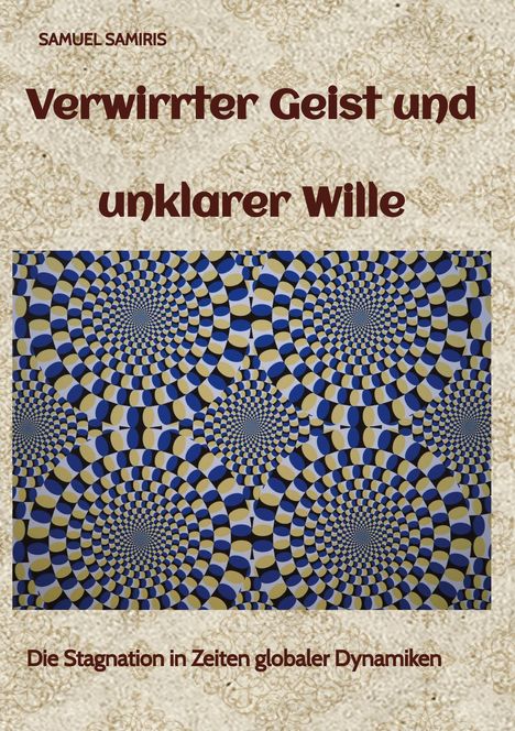 Samuel Samiris: Verwirrter Geist und unklarer Wille, Buch