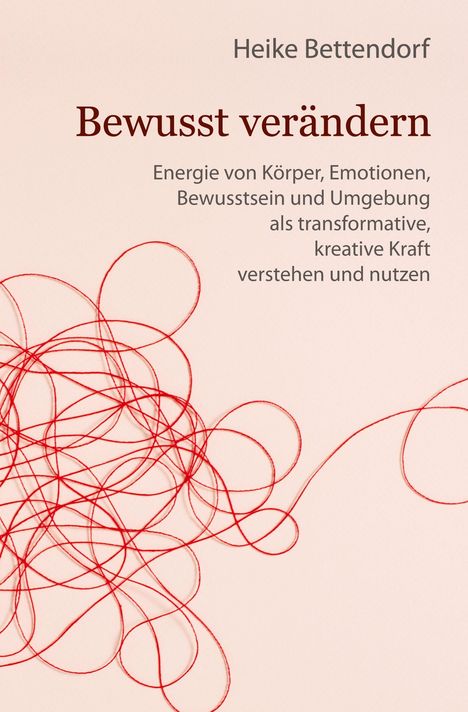 Heike Bettendorf: Bewusst verändern, Buch