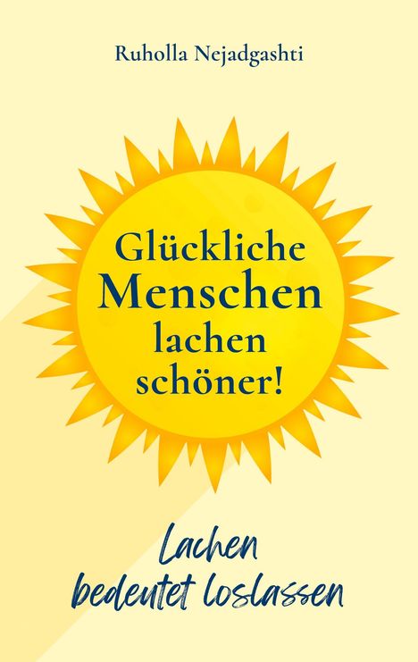 Ruholla Nejadgashti: Glückliche Menschen lachen schöner, Buch