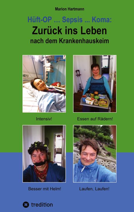 Marion Hartmann: Hüft-OP ... Sepsis ... Koma: Zurück ins Leben nach dem Krankenhauskeim, Buch