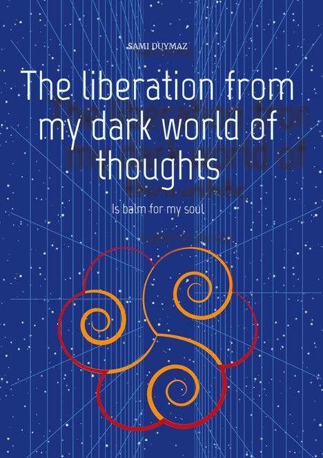Sami Duymaz: The liberation from my dark world of thoughts, Buch