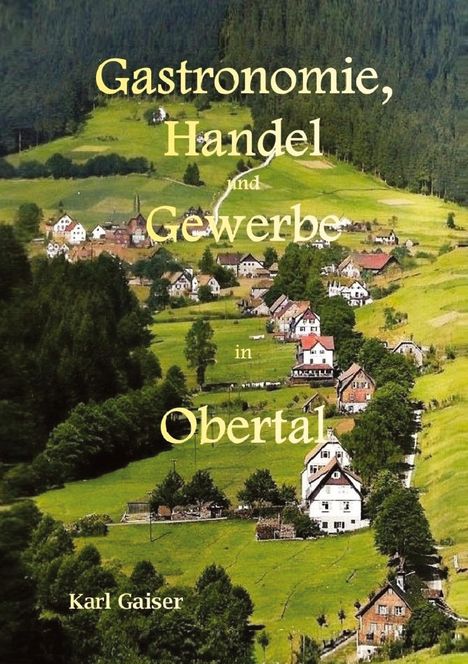 „Gastronomie, Handel und Gewerbe in Obertal. Karl Gaiser.“ Eine ländliche Szene mit Wiesen und Häusern.