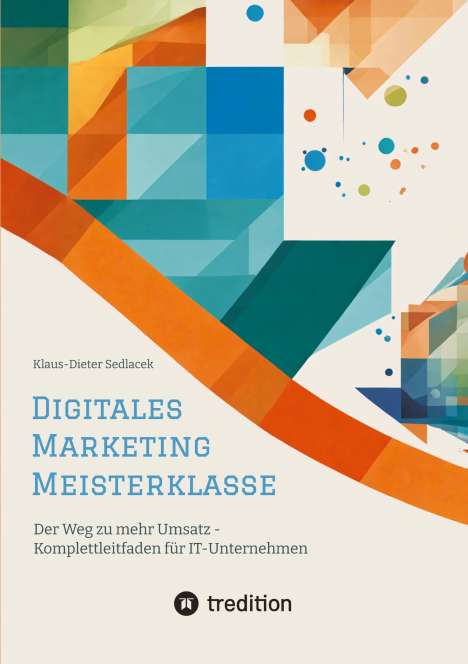 Klaus-Dieter Sedlacek: Digitales Marketing Meisterklasse, Buch