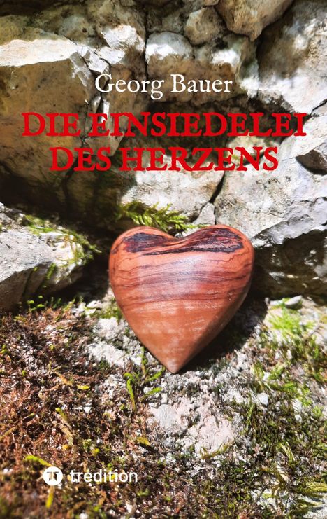 Georg Bauer: Die Einsiedelei des Herzens, Buch