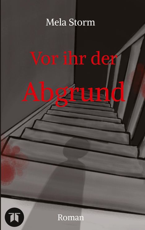 Mela Storm: Vor ihr der Abgrund - Psychothriller, Verlust, Schuld, Angst, Moral, Buch