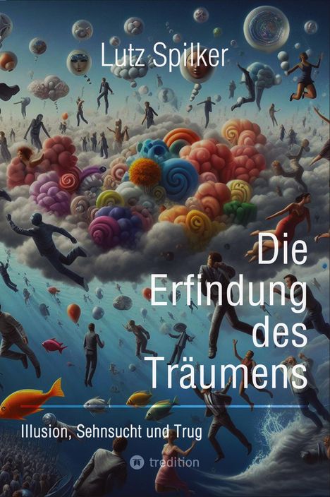 Lutz Spilker: Die Erfindung des Träumens, Buch