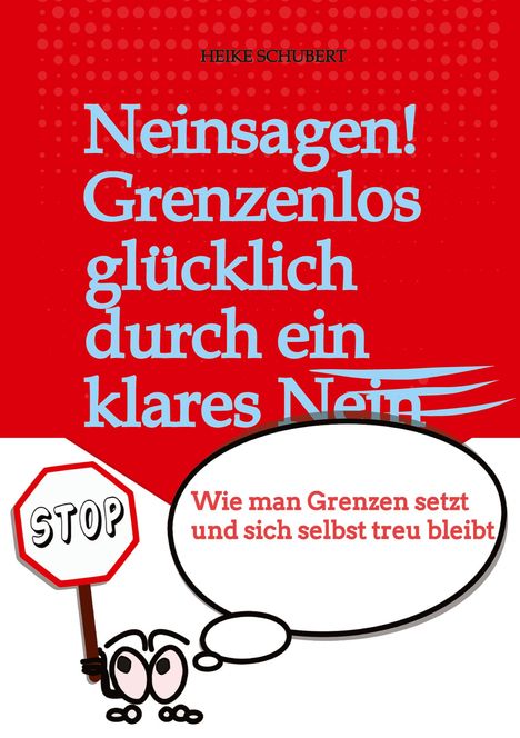 Ein Projekt der BlueCat Publishing GbR: Neinsagen! Grenzenlos glücklich durch ein klares Nein, Buch