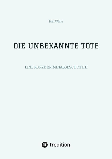 Stan White: Die Unbekannte Tote, Buch