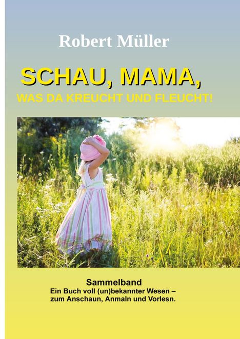 Robert Müller: Schau Mama, was da kreucht und fleucht, Buch