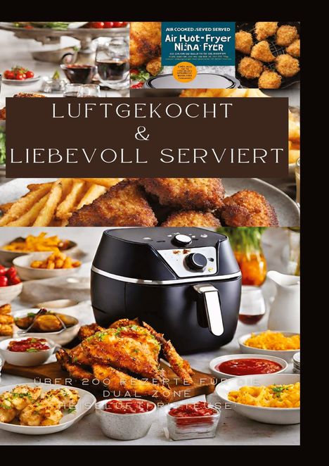 Sabine Müller: Luftgekocht &amp; Liebevoll Serviert: Über 200 Rezepte Für Die Dual Zone Heissluftfritteuse, Buch