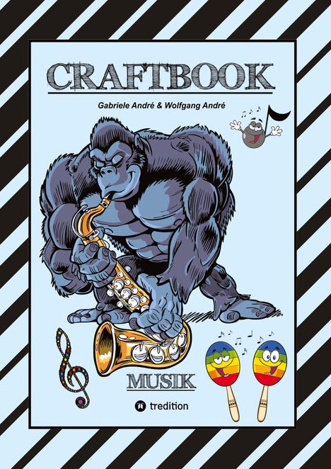 "CRAFTBOOK", "Gabriele André & Wolfgang André", "MUSIK". Illustration eines Gorillas mit Saxophon, Noten, fröhliche Maracas.