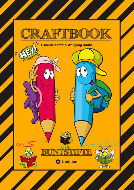 "CRAFTBOOK", darunter "Gabriele André & Wolfgang André", "HEY!", "BUNTSTIFTE", zwei bunte, fröhliche Stifte.